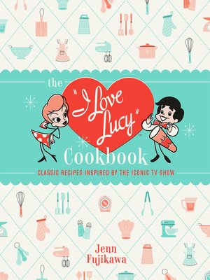 cover image of The I Love Lucy Cookbook